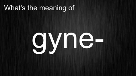 gyne pronunciation